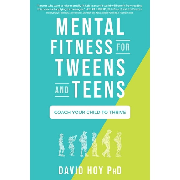 Mental Fitness for Tweens and Teens: Coach Your Child to Thrive, (Paperback)