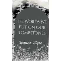 The Words We Put on Our Tombstones, (Paperback)