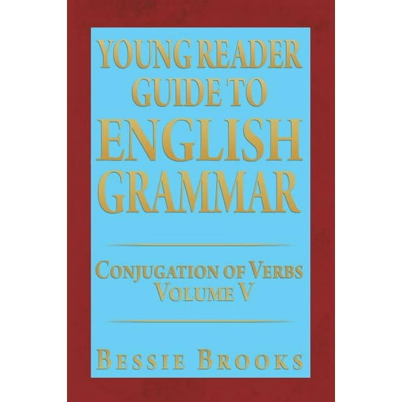 Young Reader Guide to English Grammar: Conjugation of Verbs Volume V (Paperback)