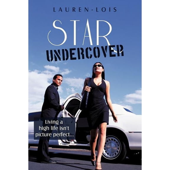 Star Undercover: Living a High Life Isn't Picture Perfect..., (Paperback)