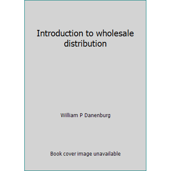 Pre-Owned Introduction to wholesale distribution (Hardcover) 0135007771 9780135007778