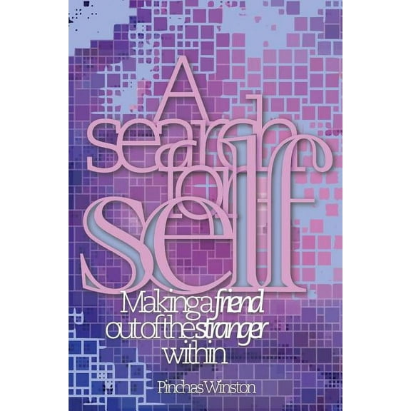 A Search for Self: Making a Friend Out of the Stranger Within (Paperback)