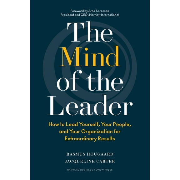The Mind of the Leader: How to Lead Yourself, Your People, and Your Organization for Extraordinary Results, (Hardcover)