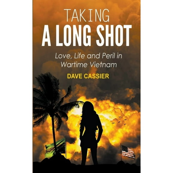 Taking a Long Shot: Love, Life and Peril in Wartime Vietnam, (Paperback)