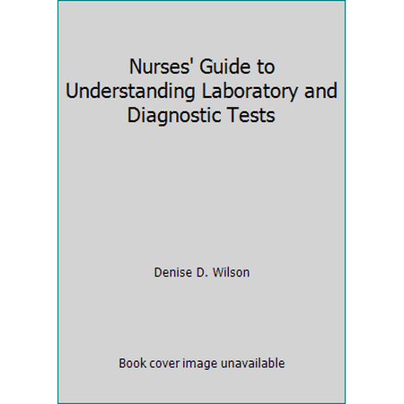 Nurses' Guide to Understanding Laboratory and Diagnostic Tests [Paperback - Used]