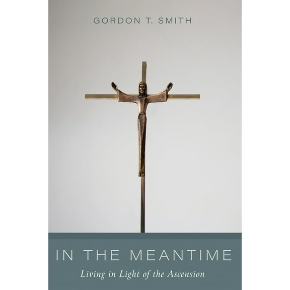 In the Meantime: Living in Light of the Ascension, (Hardcover)