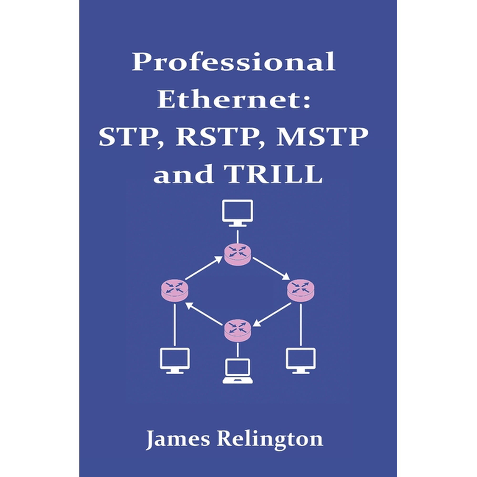 Professional Ethernet: STP RSTP MSTP and TRILL (Paperback)
