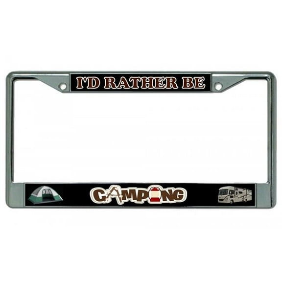 I'd Rather Be Camping Chrome License Plate Frame