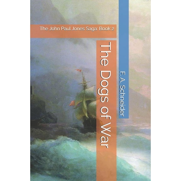 The John Paul Jones Saga: The Dogs of War (Paperback)