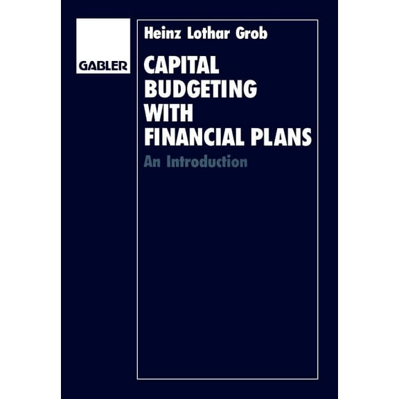 Capital Budgeting with Financial Plans: An Introduction, (Paperback)