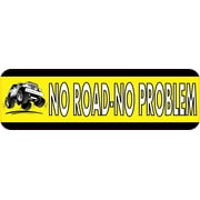 10in x 3in No Road No Problem Bumper Sticker