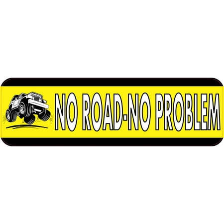 10in x 3in No Road No Problem Bumper Sticker