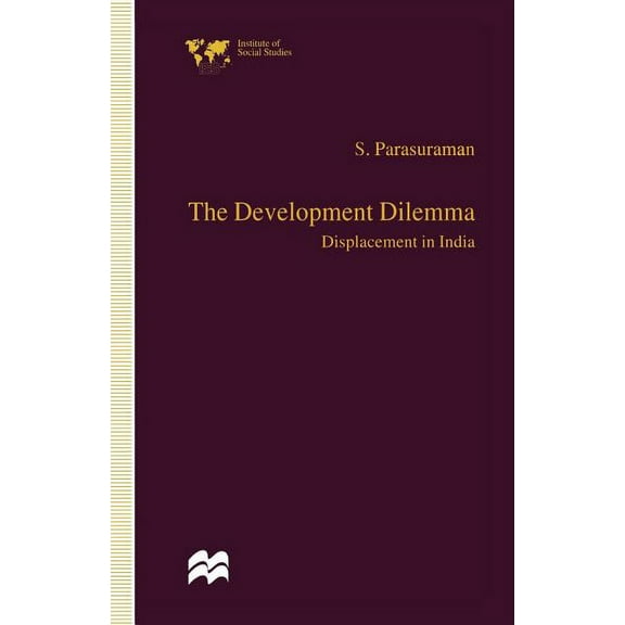 Institute of Social Studies, the Hague The Development Dilemma: Displacement in India, (Paperback)