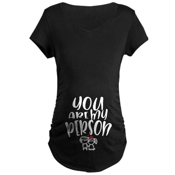 CafePress - You Are My Person Lovely Couple Maternity T Shirt - Maternity Dark T-Shirt