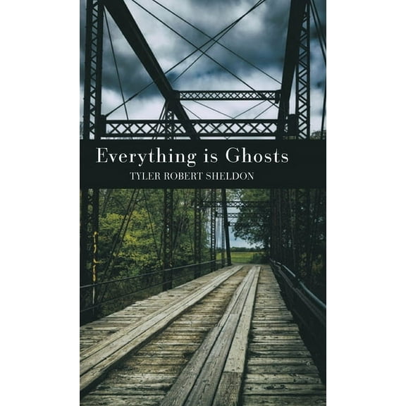 Everything is Ghosts, (Hardcover)