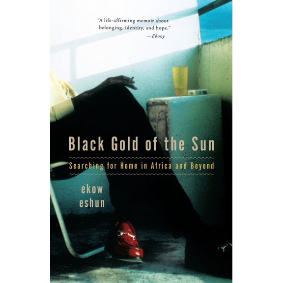 Black Gold of the Sun: Searching for Home in Africa and Beyond, (Paperback)