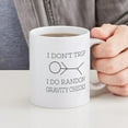 thumbnail image 4 of CafePress - I Don't Trip I Do Random Gravity Checks Mugs - 11 oz Ceramic Mug - Novelty Coffee Tea Cup, 4 of 4