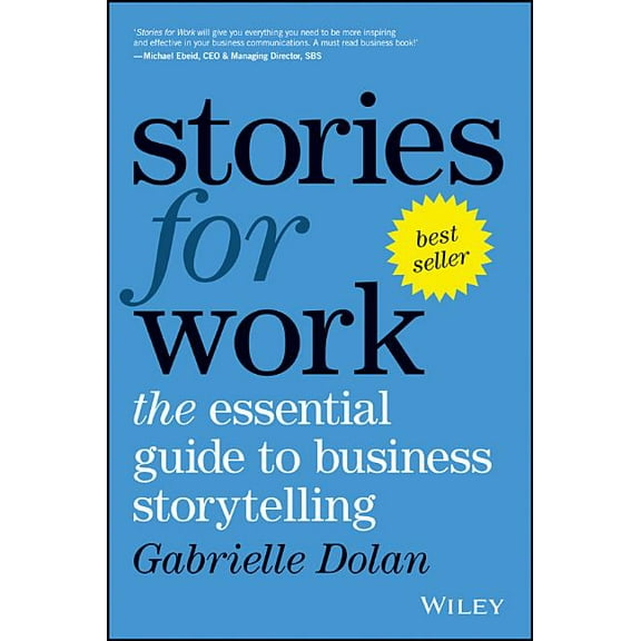 Stories for Work: The Essential Guide to Business Storytelling, (Paperback)