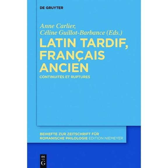 Beihefte Zur Zeitschrift FÃ¼r Romanische Latin Tardif, FranÃ§ais Ancien: ContinuitÃ©s Et Ruptures, Book 420, (Hardcover)