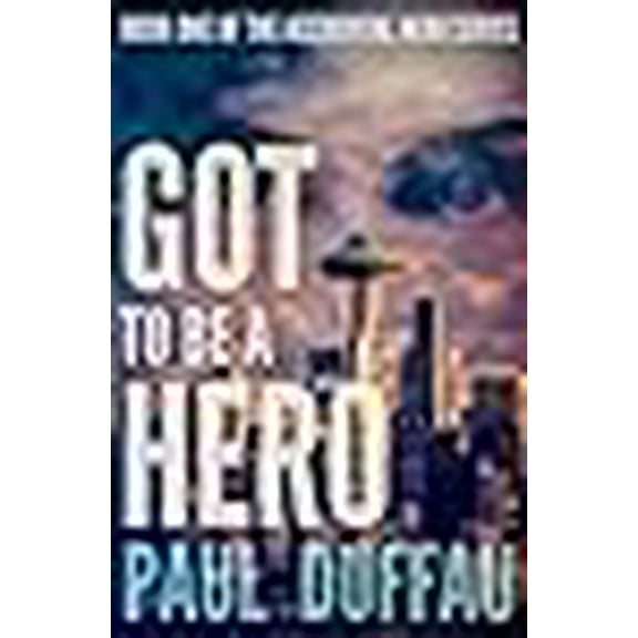 The Accidental Hero: Got To Be A Hero (Paperback)