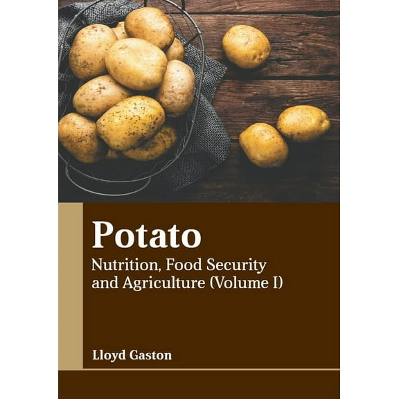Potato: Nutrition, Food Security and Agriculture (Volume I) (Hardcover)