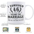 thumbnail image 5 of 46th Wedding Anniversary Mugs for Couple Husband Wife - I Survived 46 Years of Marriage and All I Got Was This Mug - 46 Year Anniversary 11 oz Coffee Mug for Him Her, 5 of 6