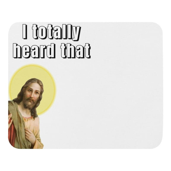 Jesus - I totally heard that - Mouse pad