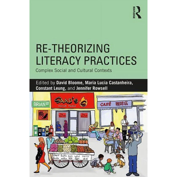 Re-Theorizing Literacy Practices: Complex Social and Cultural Contexts, (Paperback)