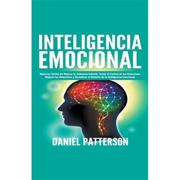 Pre-Owned Inteligencia Emocional, Maneras F?ciles de Mejorar tu Autoconocimiento, Tomar el Control de tus Emociones, Mejorar tus Relaciones y Garantizar el Domi