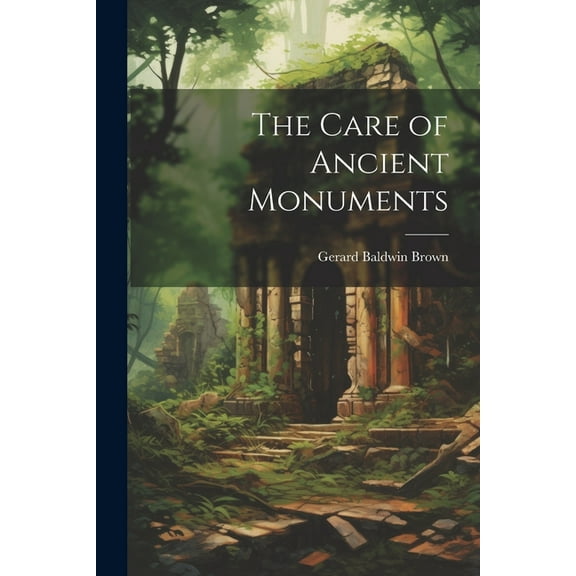 The Care of Ancient Monuments (Paperback)