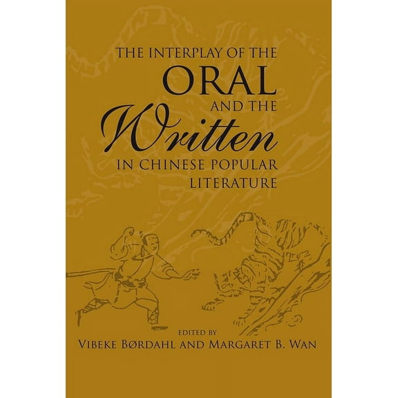The Interplay of the Oral and the Written in Chinese Popular Literature (Paperback)