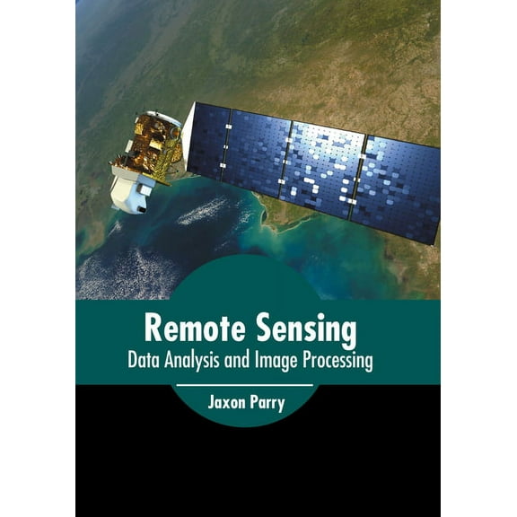 Remote Sensing: Data Analysis and Image Processing, (Hardcover)