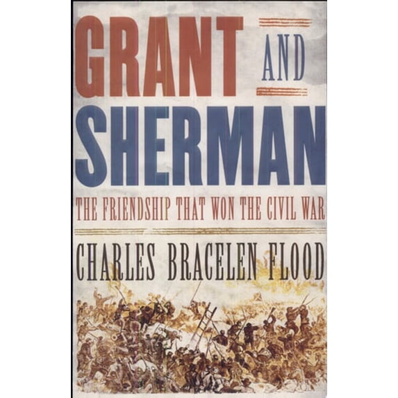 Pre-Owned Grant and Sherman: The Friendship That Won the Civil War (Hardcover) 0374166005 9780374166007
