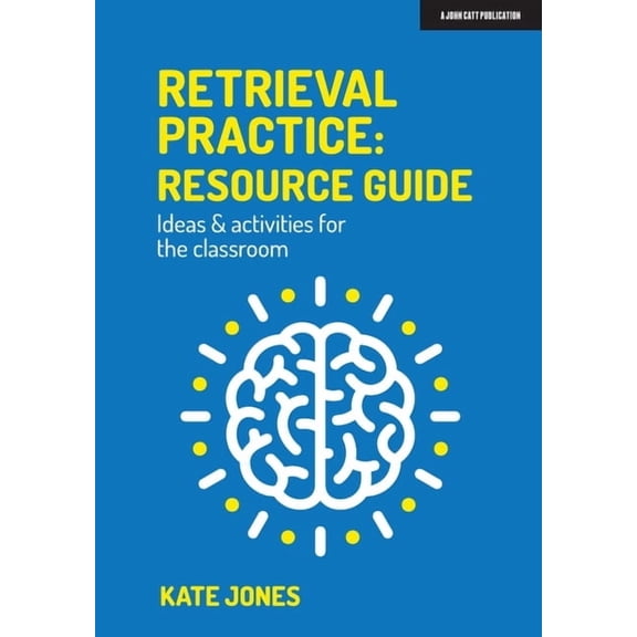 Retrieval Practice: Resource Guide: Ideas & Activities for the Classroom, (Paperback)