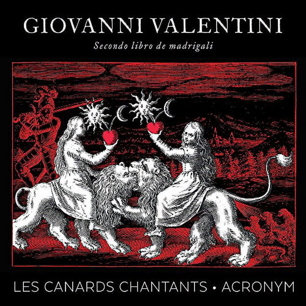 Valentini / Les Canards Chantants / Acronym - Giovanni Valentini: Secondo libro de madrigali - Music & Performance - CD