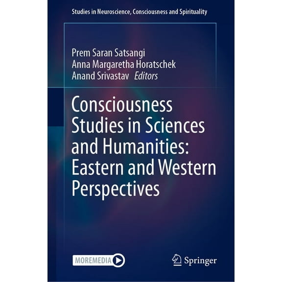 Studies in Neuroscience, Consciousness a Consciousness Studies in Sciences and Humanities: Eastern and Western Perspectives, Book 8, (Hardcover)