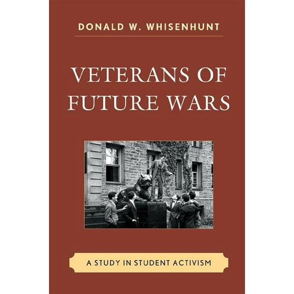 Veterans of Future Wars: A Study in Student Activism, (Hardcover)