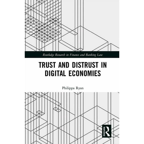 Routledge Research in Finance and Bankin Trust and Distrust in Digital Economies, (Paperback)