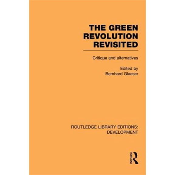 Pre-Owned Routledge Library Editions: Development The Green Revolution Revisited: Critique and Alternatives, (Paperback)