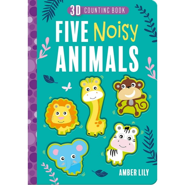 Five Little ... Counting Books: Five Noisy Animals (Board book) - Five Little ... Counting Books: Five Noisy Animals (Board book) -