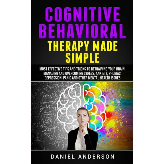 Mastery Emotional Intelligence and Soft Cognitive Behavioral Therapy Made Simple: Most Effective Tips and Tricks to Retraining Your Brain, Managing and Overcomi, Book 3, (Paperback)
