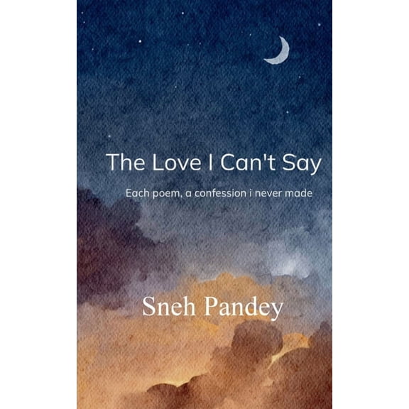 The Love I Can't Say, (Paperback)
