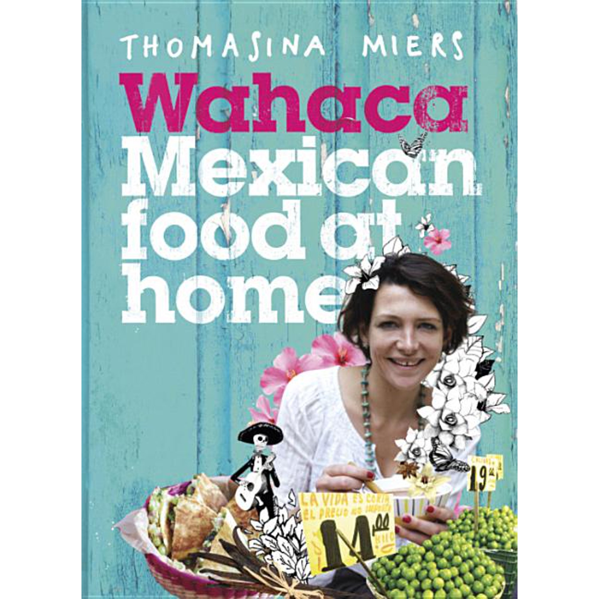 Wahaca: Mexican Food to Cook at Home