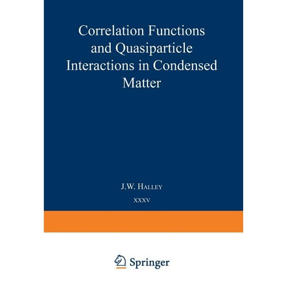 NATO Science Series B: Correlation Functions and Quasiparticle Interactions in Condensed Matter, Book 35, (Paperback)
