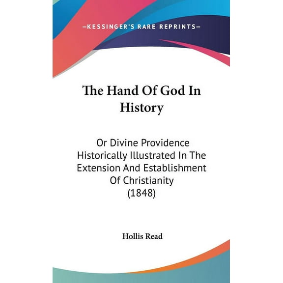 The Hand Of God In History: Or Divine Providence Historically Illustrated In The Extension And Establishment Of Christia, (Hardcover)
