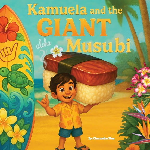 Little Aloha Adventures Kamuela and the Giant Musubi: A Hawaiian Picture Book About Family, Food, and Silly Island Adventures, Book 3, (Paperback)