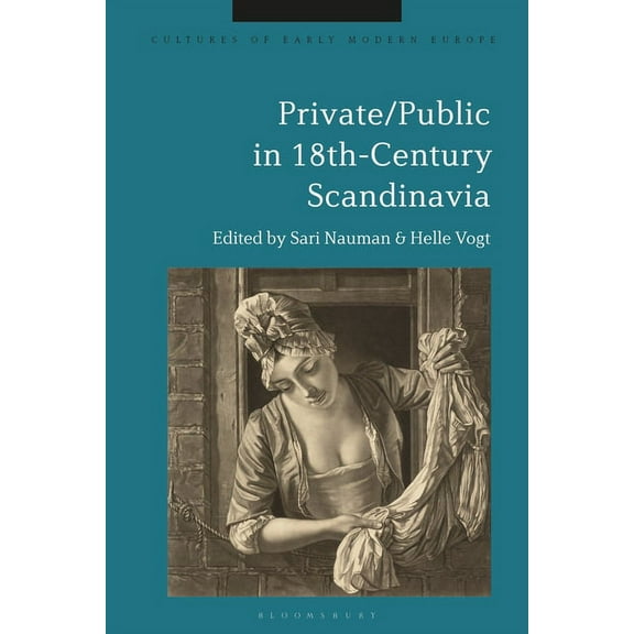 Cultures of Early Modern Europe Private/Public in 18th-Century Scandinavia, (Hardcover)
