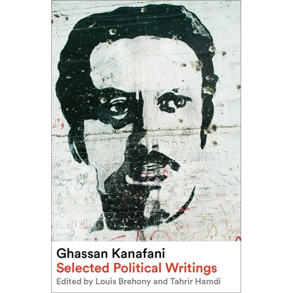 Ghassan Kanafani: Selected Political Writings, (Paperback)