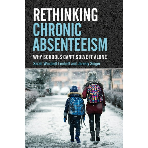 Rethinking Chronic Absenteeism: Why Schools Can't Solve It Alone, (Paperback)
