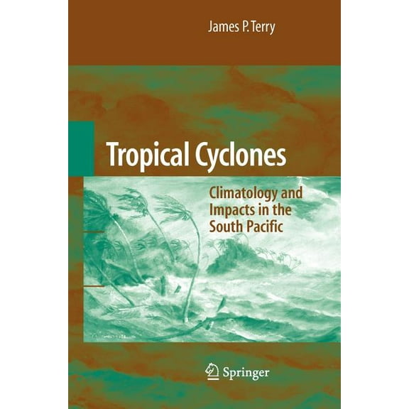 Tropical Cyclones: Climatology and Impacts in the South Pacific, (Paperback)